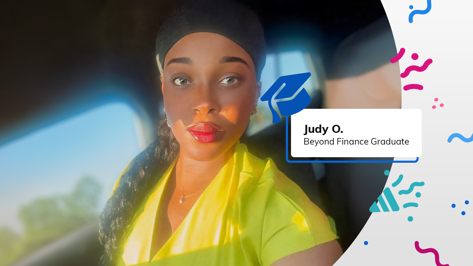 Beyond Finance graduate Judy O. looks straight to camera confidentally, next to graduation hat and confetti graphics