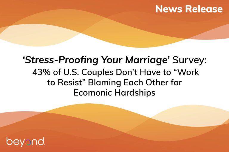 ‘Stress Proofing Your Marriage’ Survey: 43% of U.S. Couples Don’t Have to “Work to Resist” Blaming Each Other for Economic Hardship