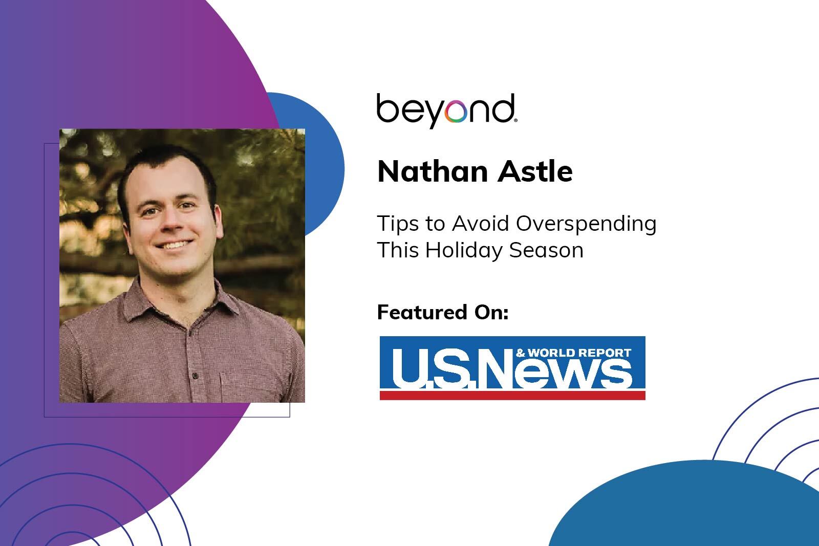 U.S. News & World Report includes advice from Beyond Finance and FTCI Nathan Astle, CFT-I